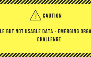 Available but not Usable Data - Emerging Organizational Challenge