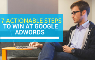 7 actionable steps to win at Google AdWords