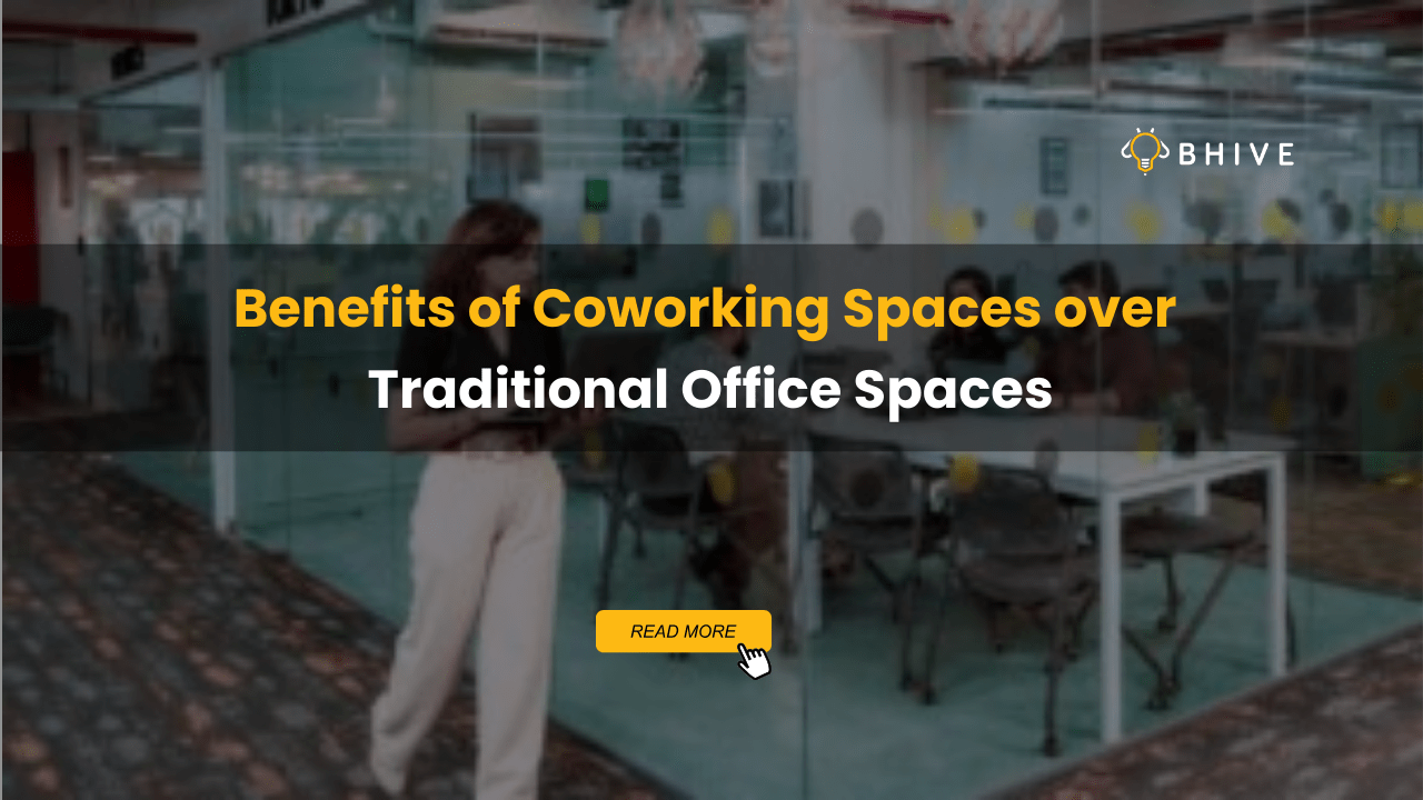 Benefits of Coworking Spaces over Traditional Office Spaces Benefits of Coworking Spaces over Traditional Office Spaces