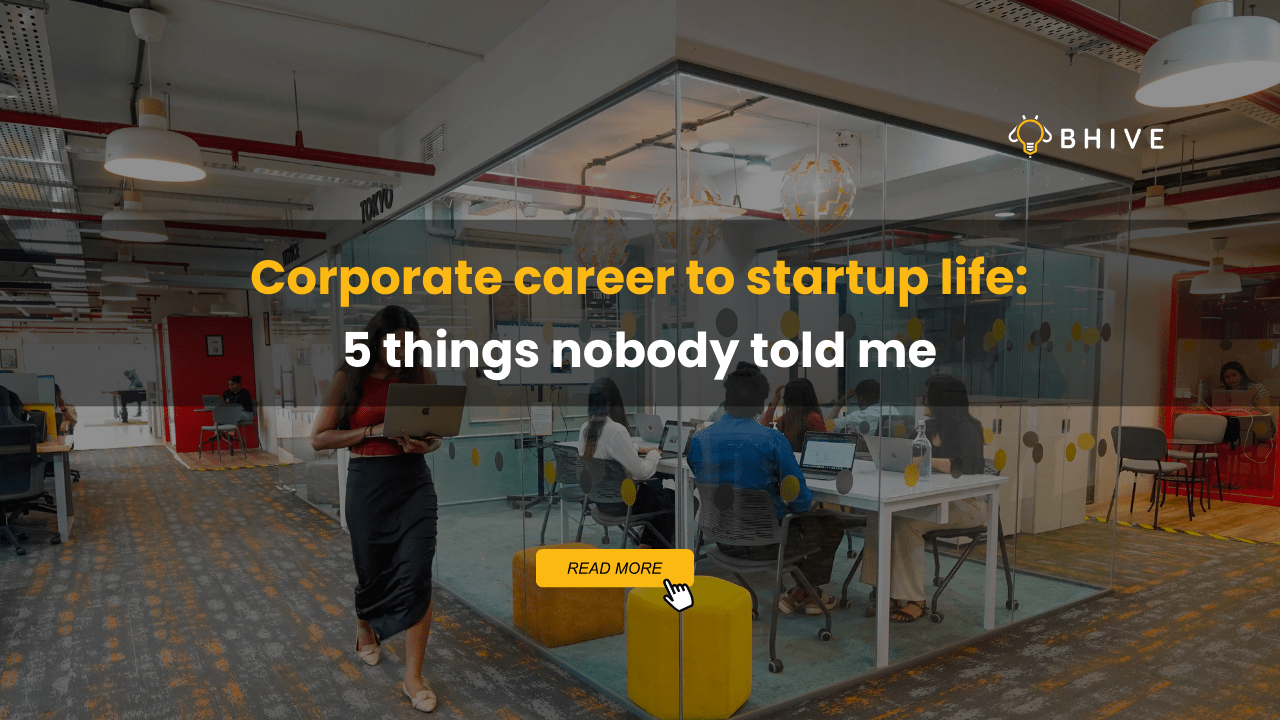 Corporate career to startup life Corporate career to startup life