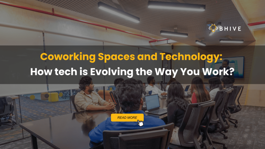 Coworking Spaces and Technology and How tech is Evolving the Way You Work?