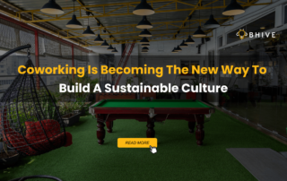Coworking Is Becoming The New Way To Build A Sustainable Culture