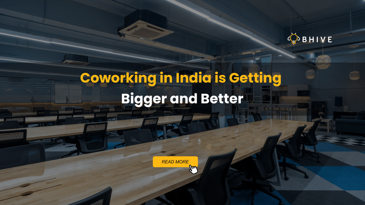 Coworking in India is Getting Bigger and Better Coworking in India is Getting Bigger and Better