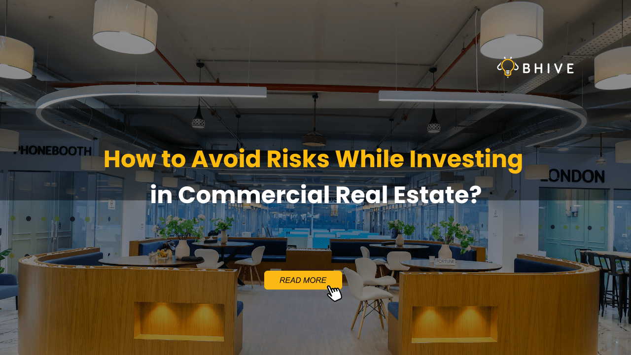 How to avoid risks while Investing in Commercial Real Estate? How to avoid risks while Investing in Commercial Real Estate?