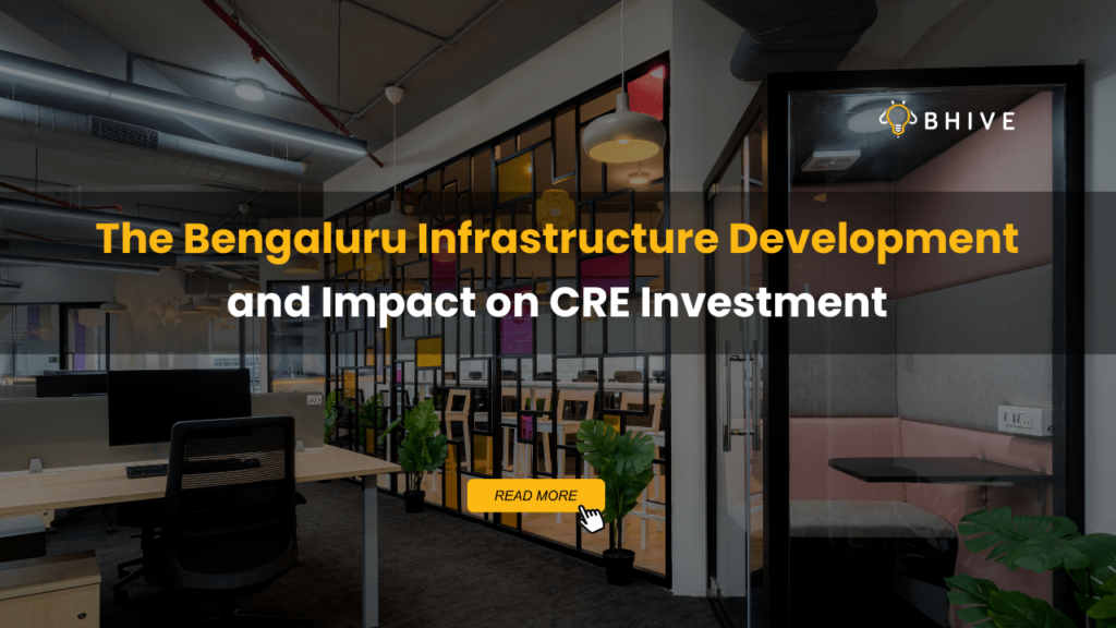 The Bengaluru Infrastructure Development and Impact on CRE Investment