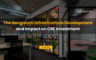 The Bengaluru Infrastructure Development and Impact on CRE Investment