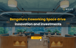 Bengaluru Coworking Space drive innovation and investments
