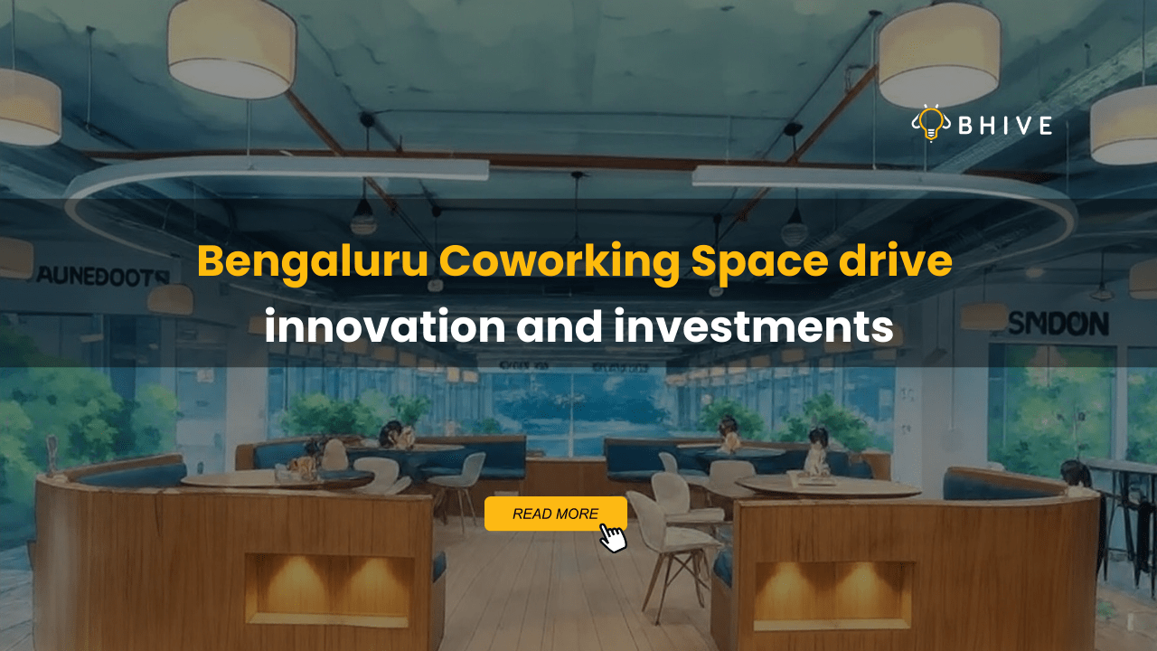 Bengaluru Coworking Space drive innovation and investments Bengaluru Coworking Space drive innovation and investments