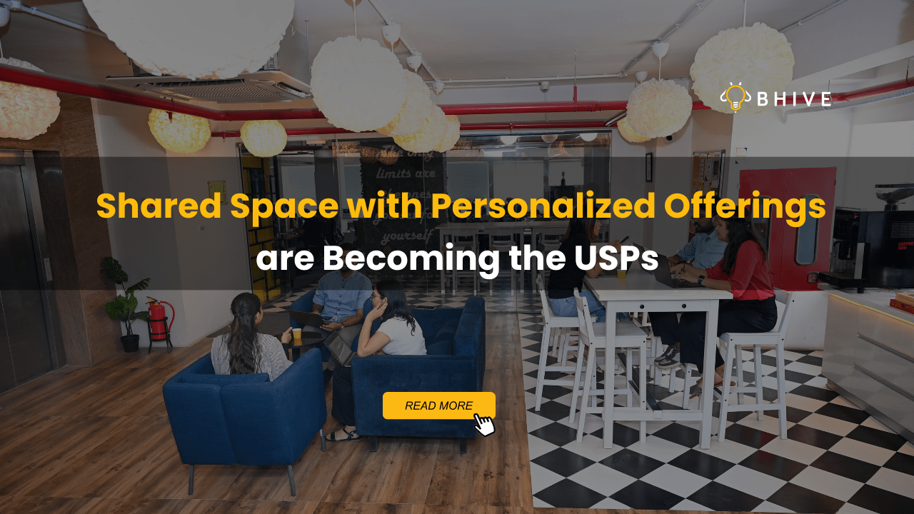 Shared Space with Personalized Offerings are Becoming the USPs Shared Space with Personalized Offerings are Becoming the USPs