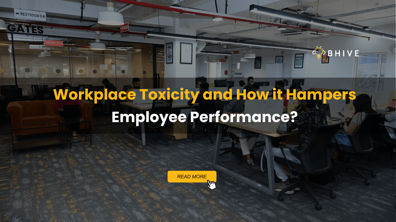Workplace Toxicity and How it Hampers Employee Performance? Workplace Toxicity and How it Hampers Employee Performance?