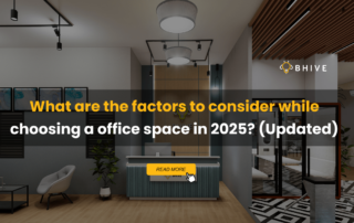 What are the factors to consider while choosing a office space in 2025 (Updated)?