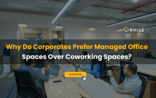 Why Do Corporates Prefer Managed Office Spaces Over Coworking Spaces?