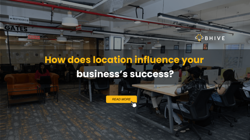 How does location influence your business’s success?