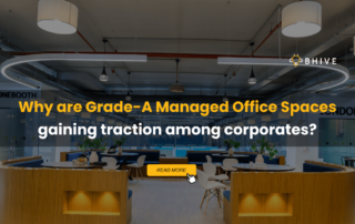 Why are Grade-A Managed Office Spaces gaining traction?