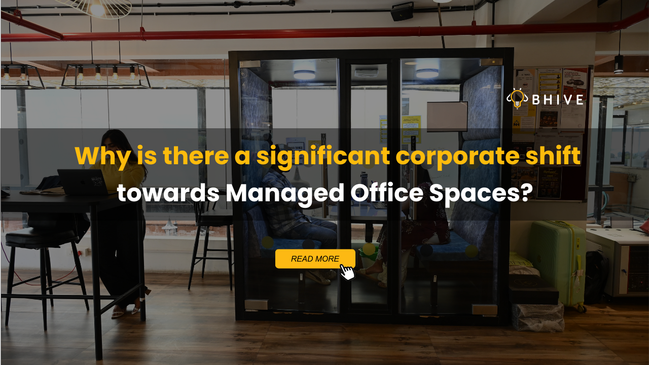 Why is there a significant corporate shift towards Managed Office Spaces? Why is there a significant corporate shift towards Managed Office Spaces?