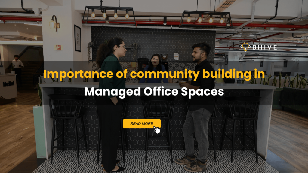 Importance of community building in Managed Office Spaces