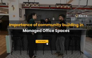 Importance of community building in Managed Office Spaces