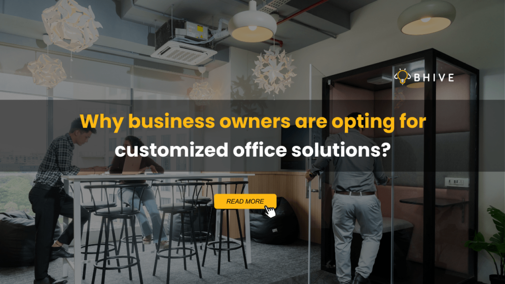 Why business owners are opting for customized office solutions?