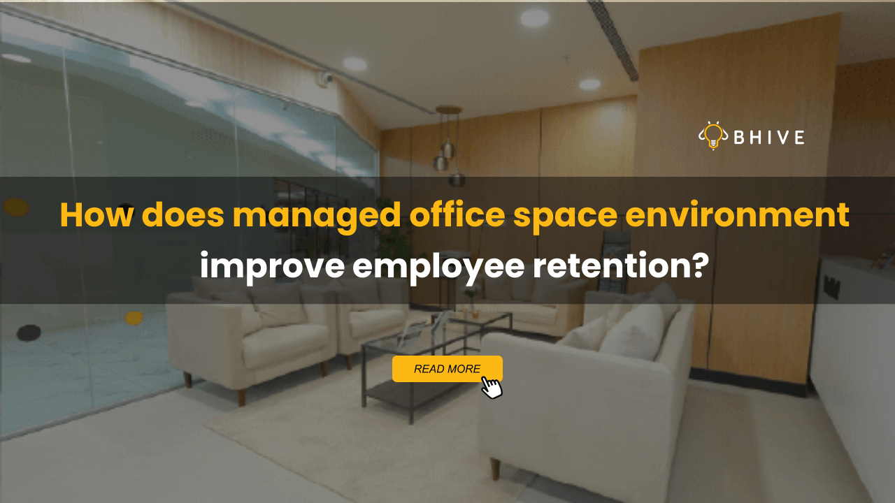 How does managed office space environment improve employee retention? How does managed office space environment improve employee retention?