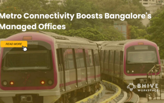 Metro Connectivity Boosts Bangalore's Managed Office Spaces