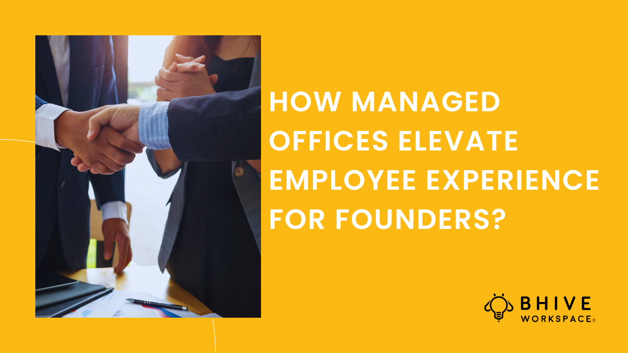 How Managed Offices Elevate Employee Experience for Founders?