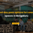 Day pass option in coworking spaces Bengaluru