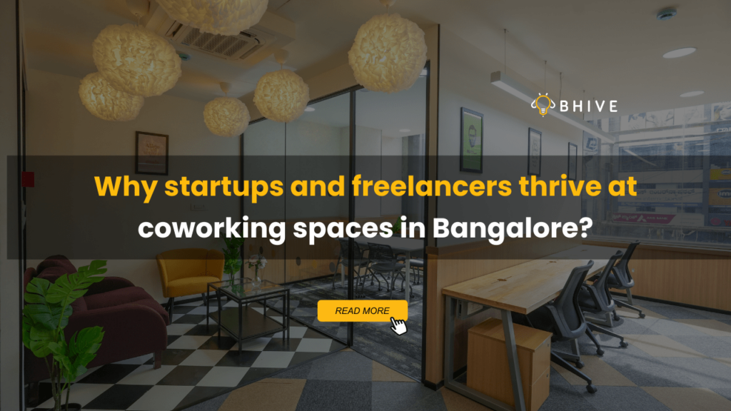 Why startups and freelancers thrive at coworking spaces in Bangalore