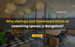 Why startups and freelancers thrive at coworking spaces in Bangalore