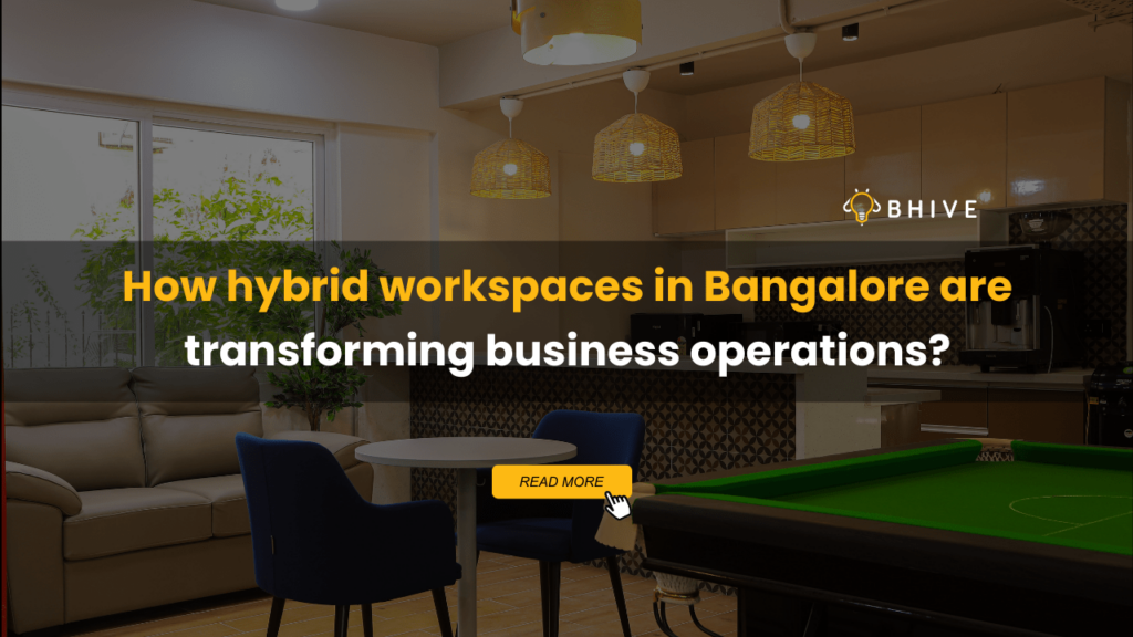 hybrid workspaces in Bangalore are transforming business operations?