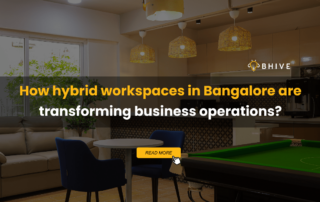 hybrid workspaces in Bangalore are transforming business operations?