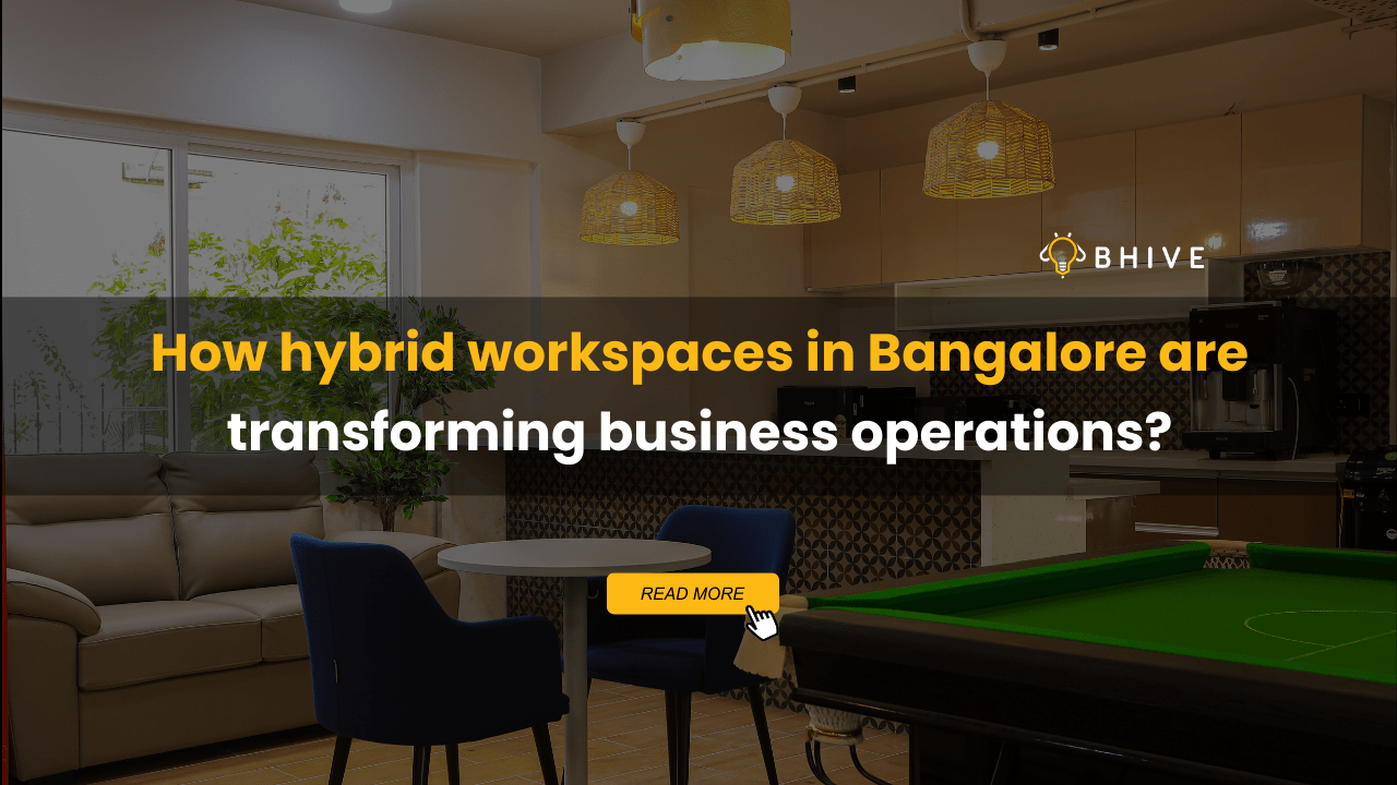 hybrid workspaces in Bangalore are transforming business operations?