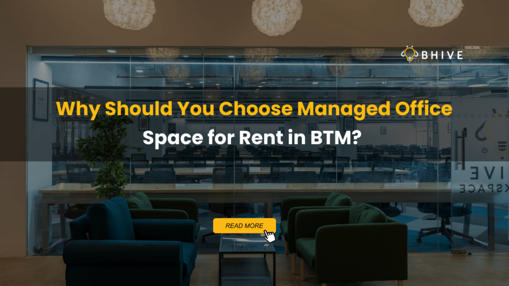 Why Should You Choose Managed Office Space for Rent in BTM?