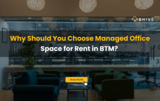 Why Should You Choose Managed Office Space for Rent in BTM?
