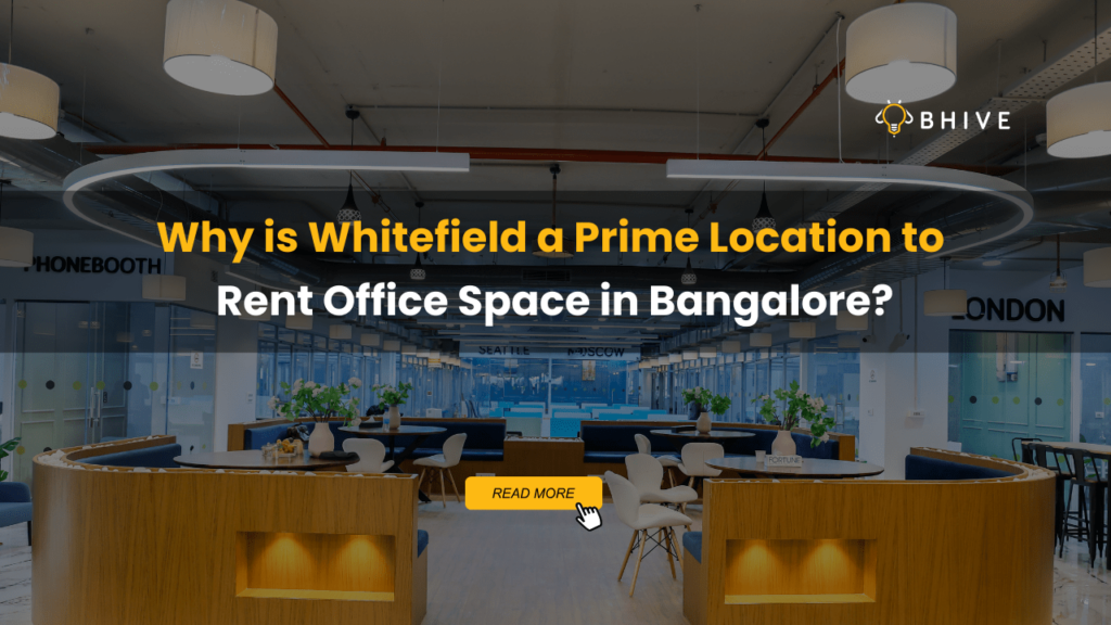 Why Whitefield is a Prime Location to Rent Office Space in Bangalore?