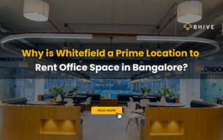 Why Whitefield is a Prime Location to Rent Office Space in Bangalore?