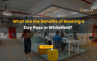 Benefits of Booking a Day Pass in Whitefield