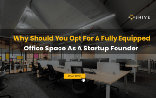 Need for a Fully Equipped1 Office Space as a Startup founder