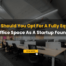 Need for a Fully Equipped1 Office Space as a Startup founder