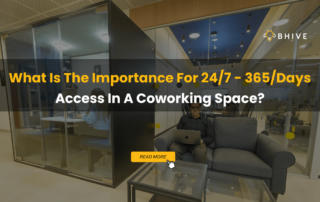 What Is The Importance For 247 - 365Days Access In A Coworking Space?