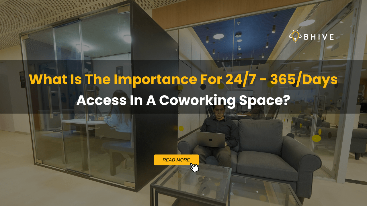 What Is The Importance For 247 - 365Days Access In A Coworking Space?