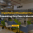 What Is The Importance Of Location For A Coworking Day Pass In Mumbai?