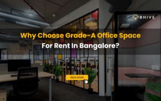 Why Choose Grade-A Office Space For Rent In Bangalore?