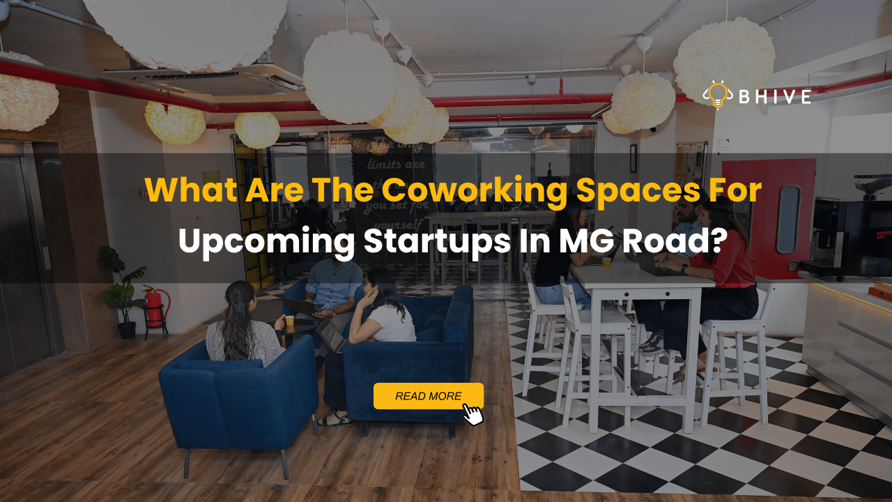 What Are The Coworking Spaces For Upcoming Startups In MG Road?