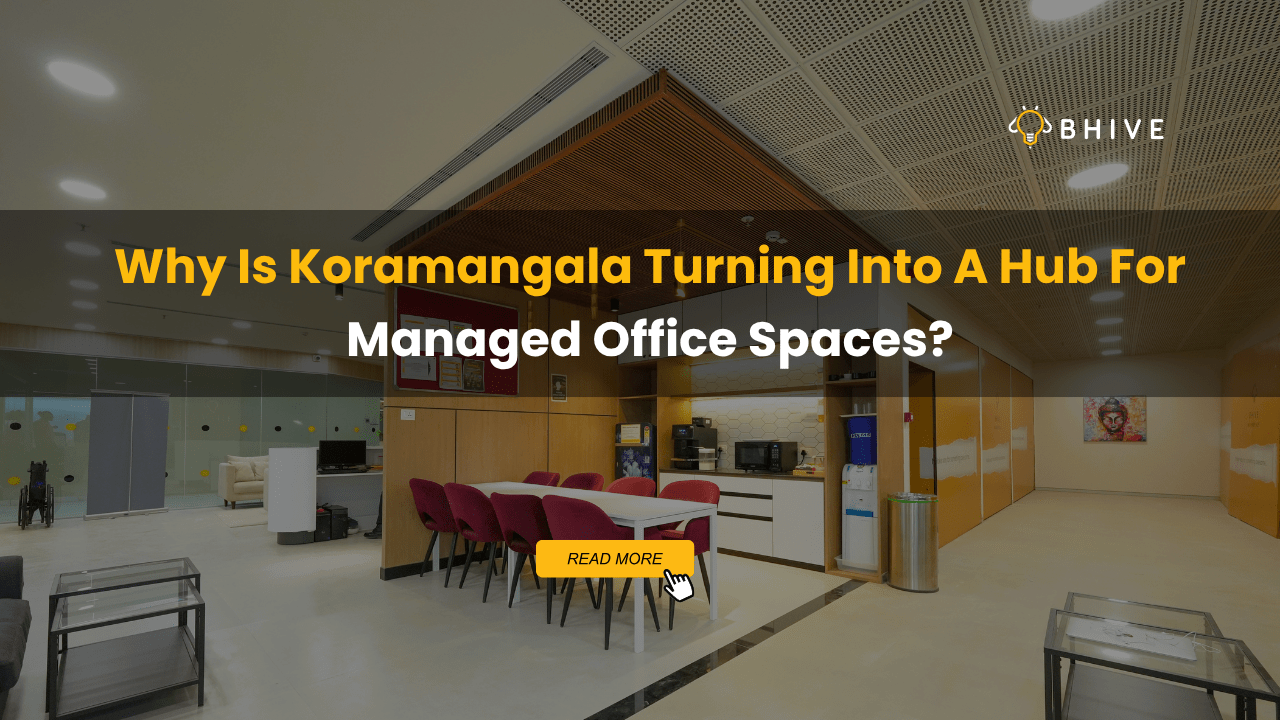 Why Is Koramangala Turning Into A Hub For Managed Office Spaces?