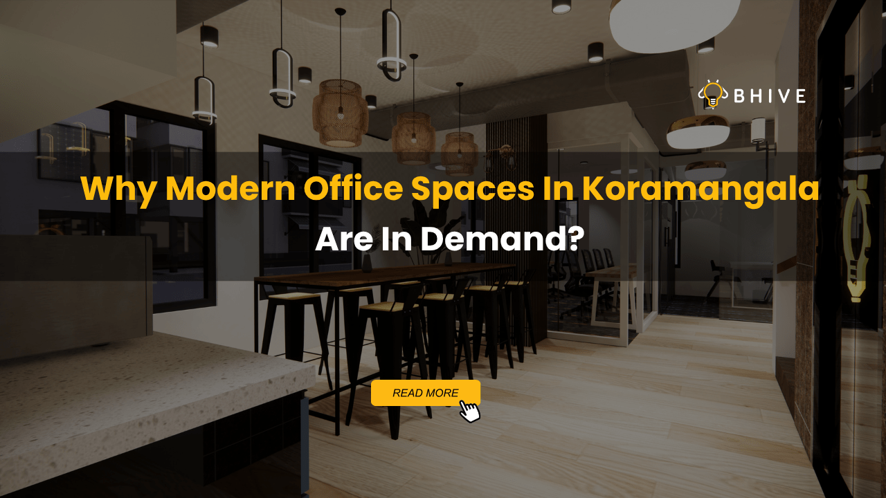 Why Modern Office Spaces In Koramangala Are In Demand? Why Modern Office Spaces In Koramangala Are In Demand?