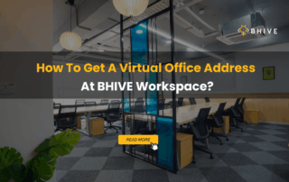 How To Get A Virtual Office Address At BHIVE Workspace?