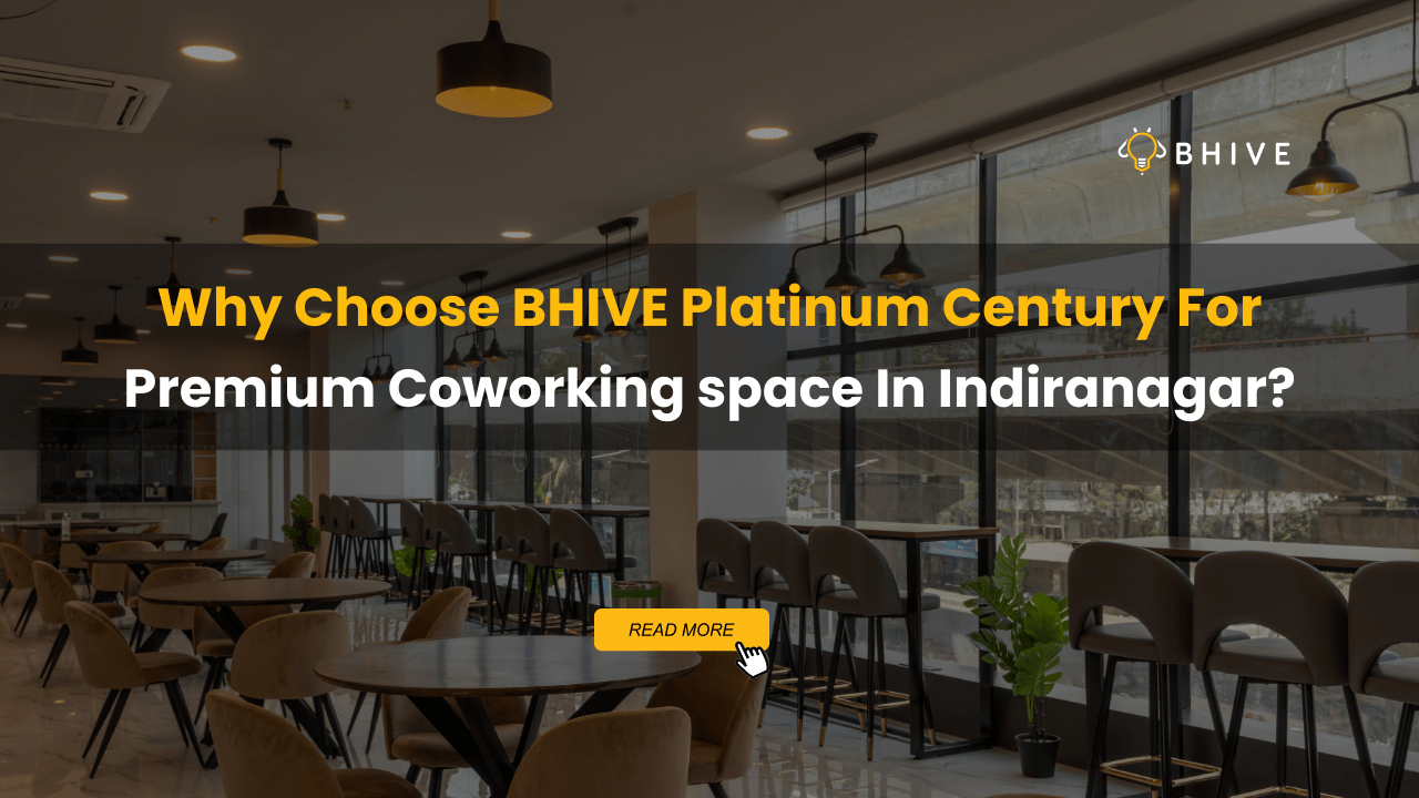 Why Choose BHIVE Platinum Century For Premium Coworking space In Indiranagar?