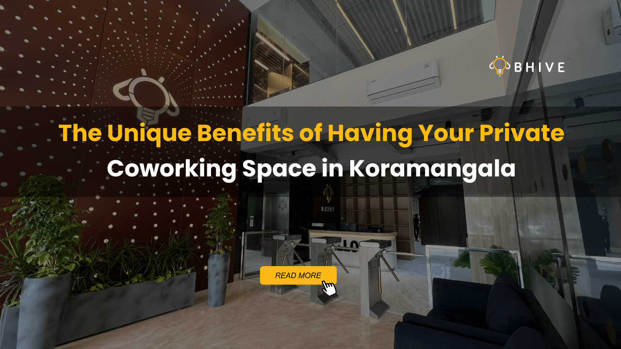 Unique Benefits of Having Your Private Coworking Space in Koramangala