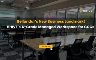 Bellandur’s New Business Landmark- BHIVE’s A-Grade Managed Workspace for GCCs