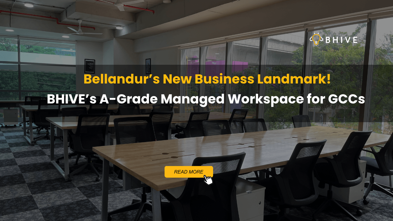 Bellandur’s New Business Landmark- BHIVE’s A-Grade Managed Workspace for GCCs